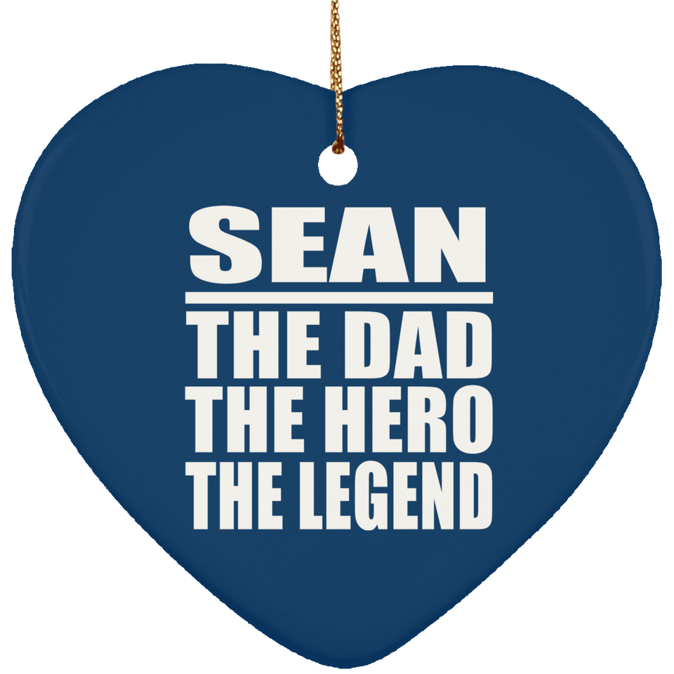 Sean The Dad The Hero The Legend - Heart Ornament
