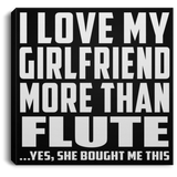 I Love My Girlfriend More Than Flute - Canvas Square
