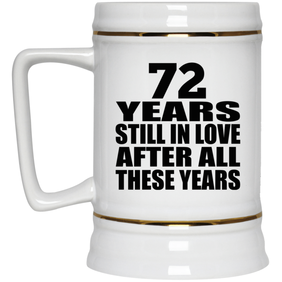 72nd Anniversary 72 Years Still In Love After These Years - Beer Stein