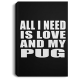 All I Need Is Love And My Pug - Canvas Portrait