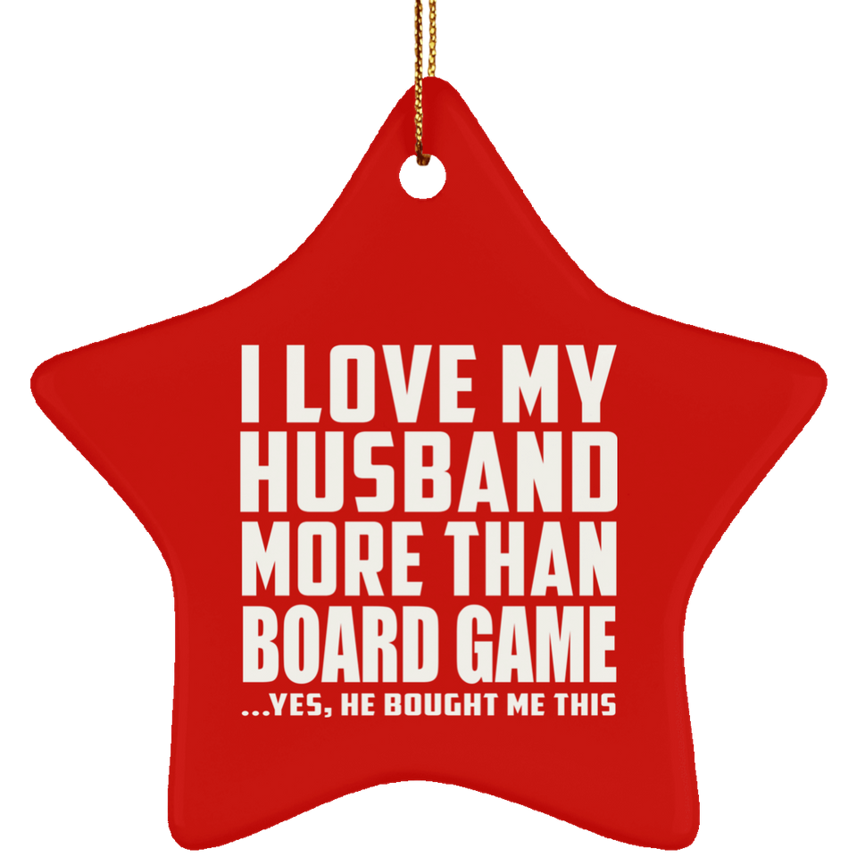I Love My Husband More Than Board Game - Star Ornament