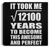 110th Birthday Took Square Root of 12100 Years To Awesome - Canvas Square