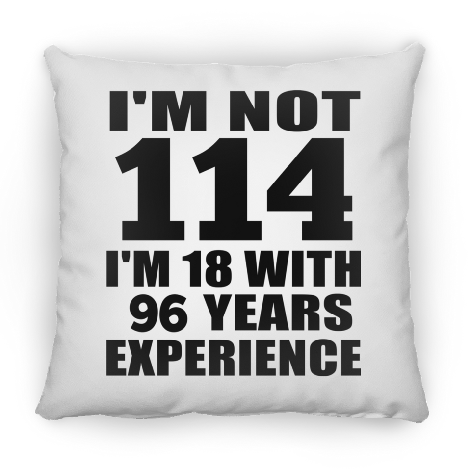 114th Birthday I'm Not 114 I'm 18 With 96 Years Experience - Throw Pillow