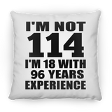 114th Birthday I'm Not 114 I'm 18 With 96 Years Experience - Throw Pillow