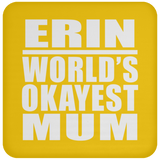 Erin World's Okayest Mum - Drink Coaster