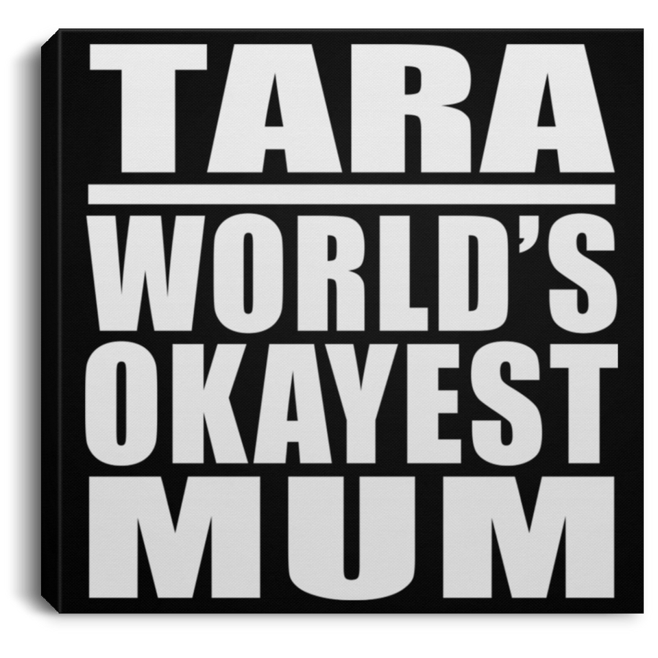 Tara World's Okayest Mum - Canvas Square