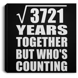 61st Anniversary Square Root of 3721 Years Who's Counting - Canvas Square