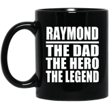 Raymond The Dad The Hero The Legend - 11 Oz Coffee Mug Black