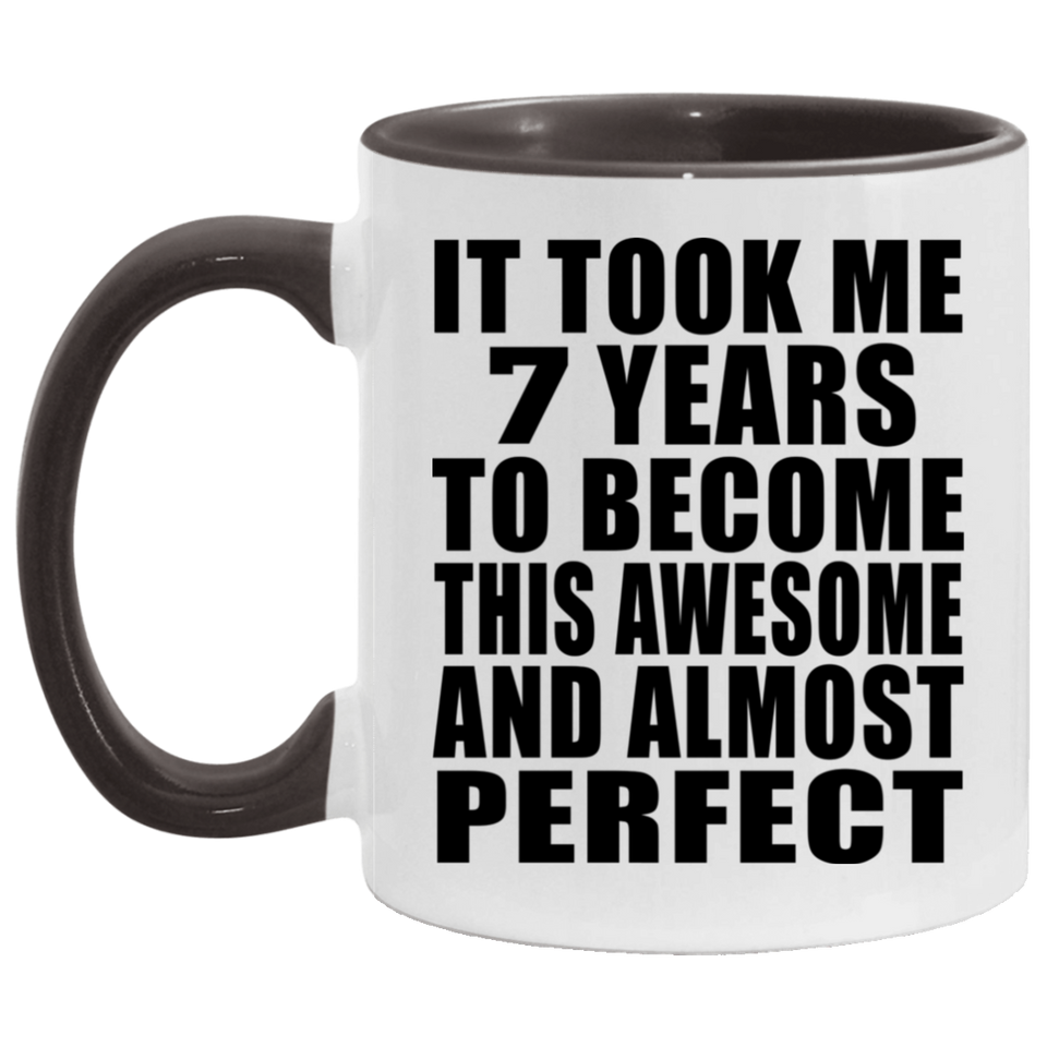7th Birthday Took 7 Years To Become Awesome & Perfect - 11oz Accent Mug Black