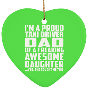 Proud Taxi Driver Dad Of Awesome Daughter - Heart Ornament