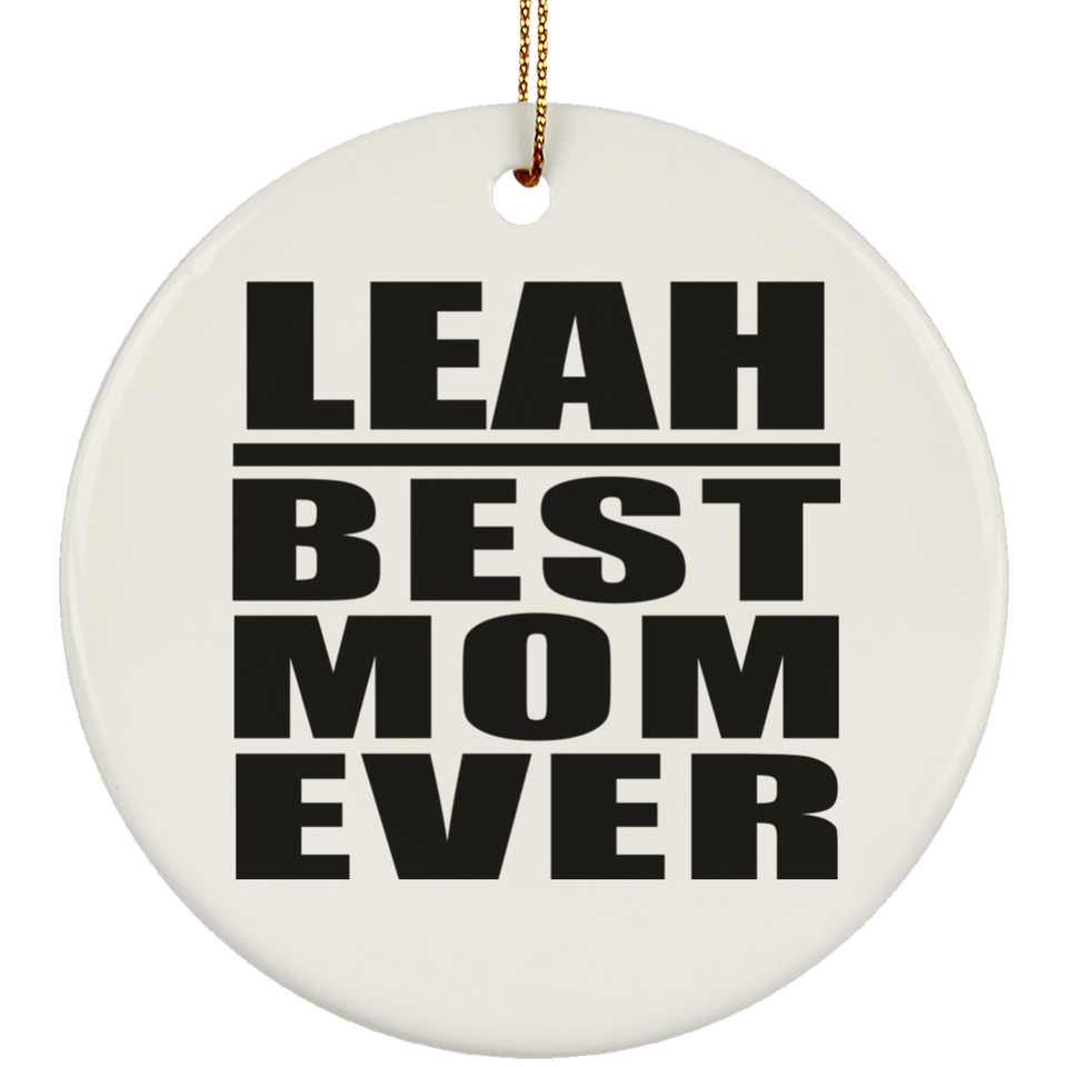 Leah Best Mom Ever - Circle Ornament