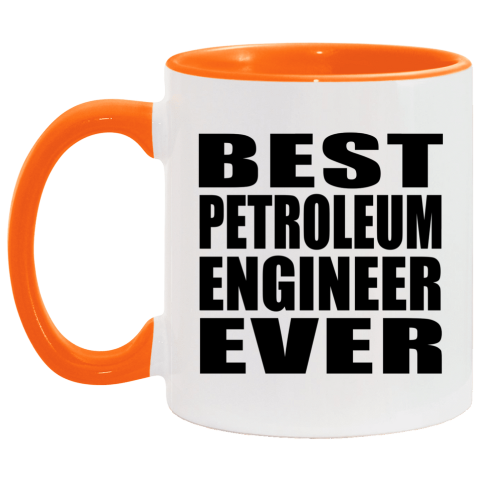Best Petroleum Engineer Ever - 11oz Accent Mug Orange