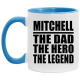 Mitchell The Dad The Hero The Legend - 11oz Accent Mug Blue