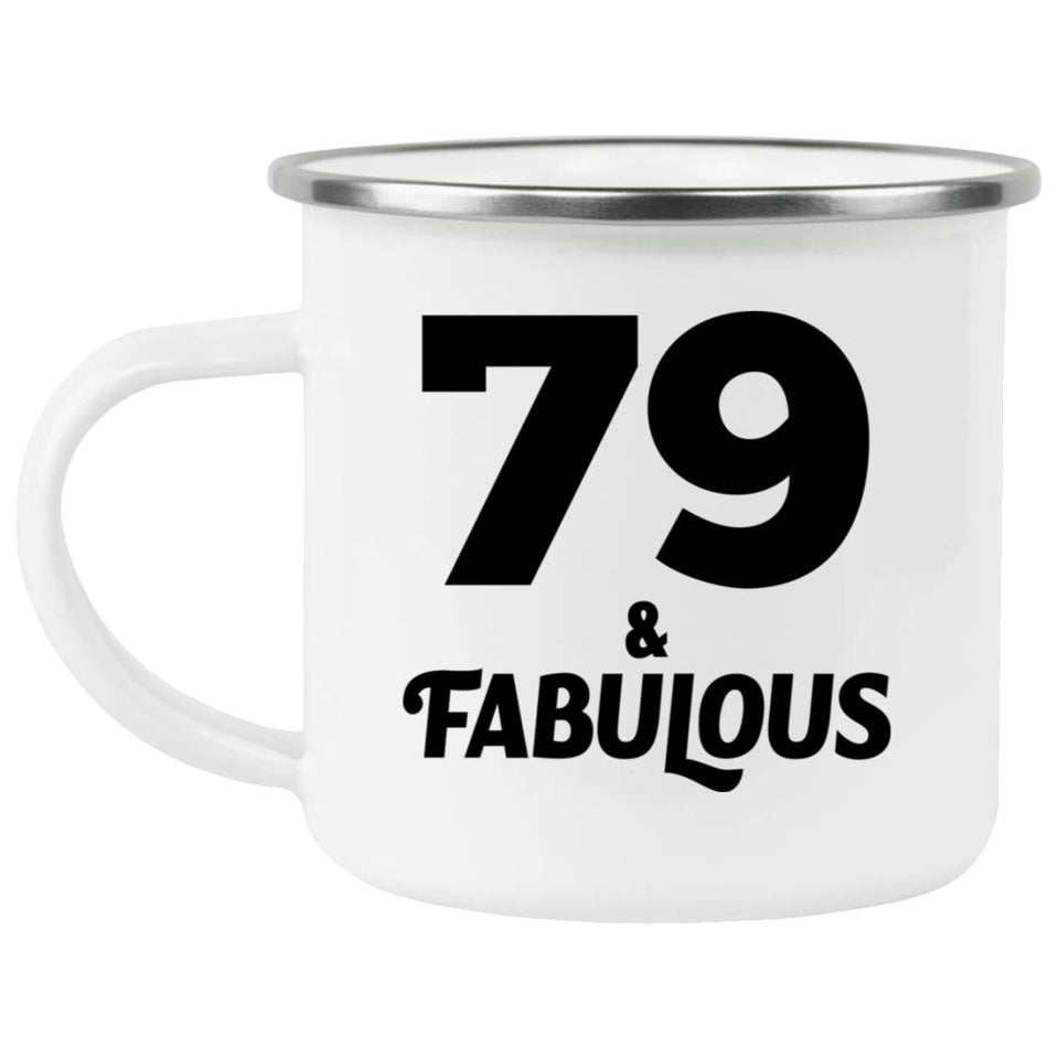 79th Birthday 79 & Fabulous - 12oz Camping Mug