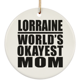 Lorraine World's Okayest Mom - Circle Ornament