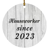 Houseworker Since 2023 - Circle Ornament F