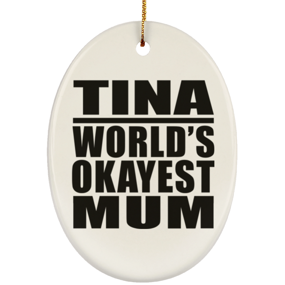 Tina World's Okayest Mum - Oval Ornament