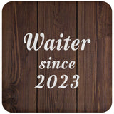 Waiter Since 2023 - Drink Coaster D