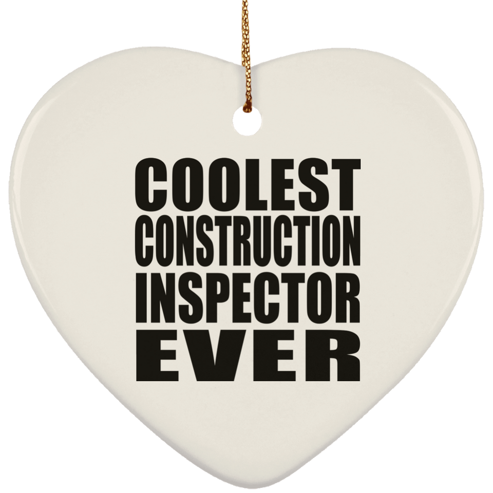 Coolest Construction Inspector Ever - Heart Ornament