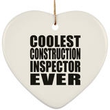 Coolest Construction Inspector Ever - Heart Ornament