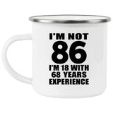 86th Birthday I'm Not 86 I'm 18 With 68 Years Experience - 12oz Camping Mug