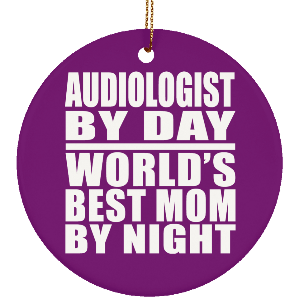 Audiologist By Day World's Best Mom By Night - Circle Ornament