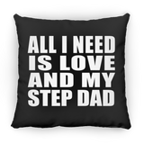 All I Need Is Love And My Step Dad - Throw Pillow Black