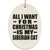 All I Want For Christmas Is My Siberian Cat - Oval Ornament