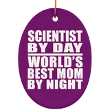 Scientist By Day World's Best Mom By Night - Oval Ornament