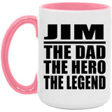 Jim The Dad The Hero The Legend - 15oz Accent Mug Pink
