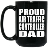 Proud Air Traffic Controller Dad - 15oz Coffee Mug Black