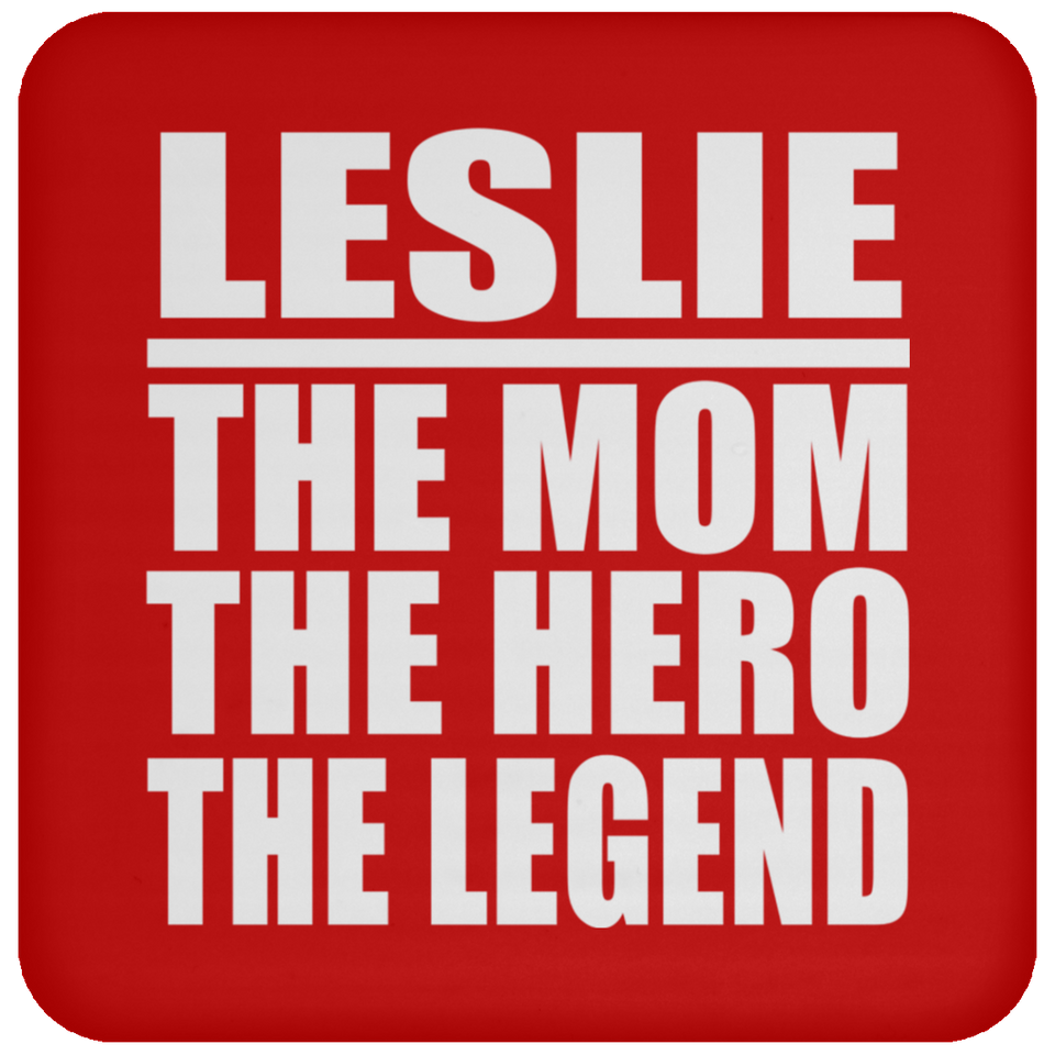 Leslie The Mom The Hero The Legend - Drink Coaster