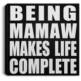 Being Mamaw Makes Life Complete - Canvas Square