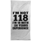 118th Birthday I'm Not 118 I'm 18 With 100 Years Experience - Hand Towel