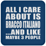 All I Care About Is Bracco Italiano - Drink Coaster