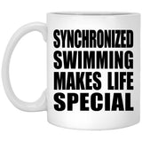 Synchronized Swimming Makes Life Special - 11oz Coffee Mug