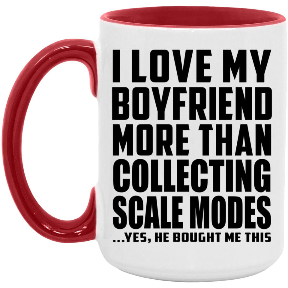 I Love My Boyfriend More Than Collecting Scale Modes - 15oz Accent Mug Red