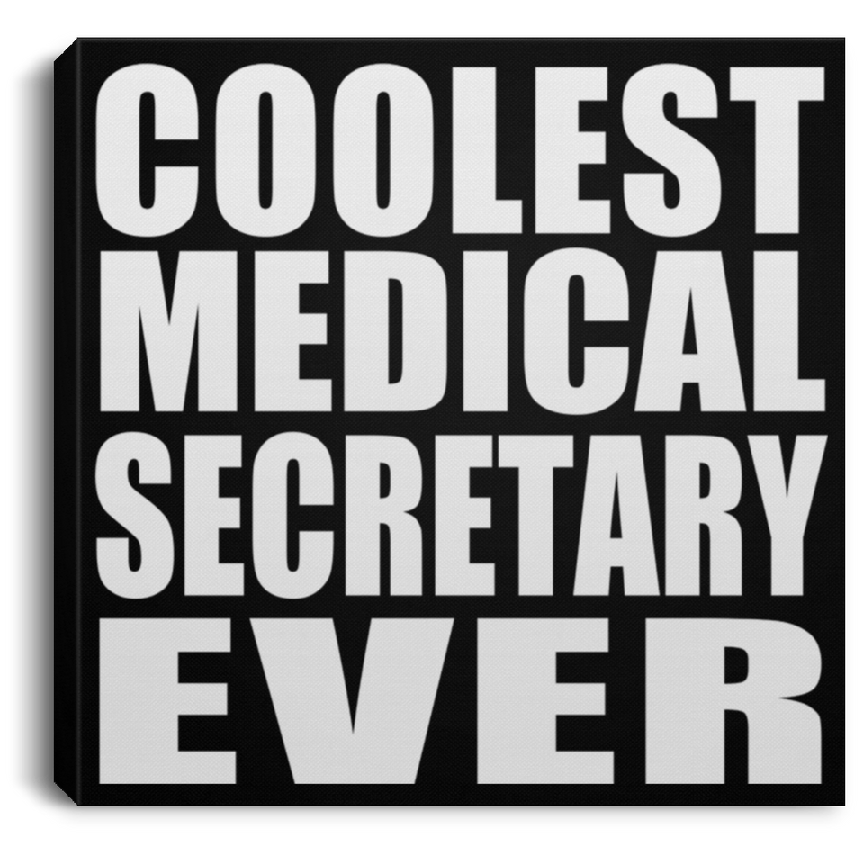 Coolest Medical Secretary Ever - Canvas Square