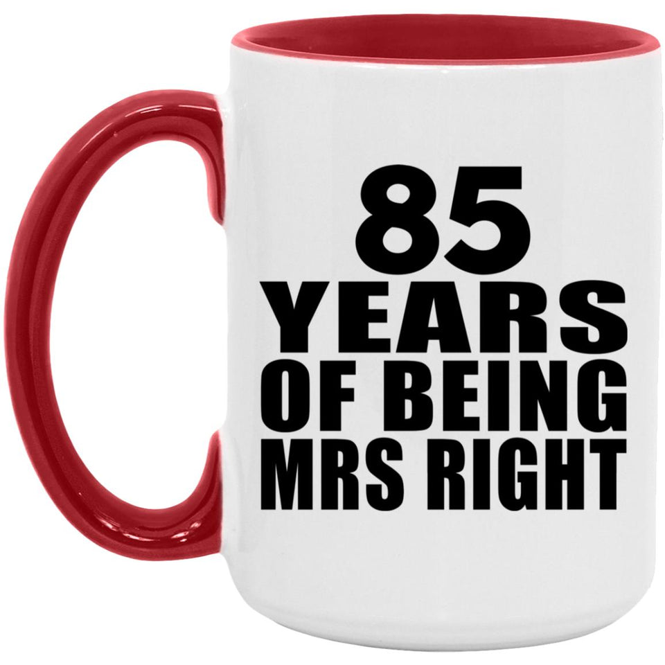 85th Anniversary 85 Years Of Being Mrs Right - 15oz Accent Mug Red