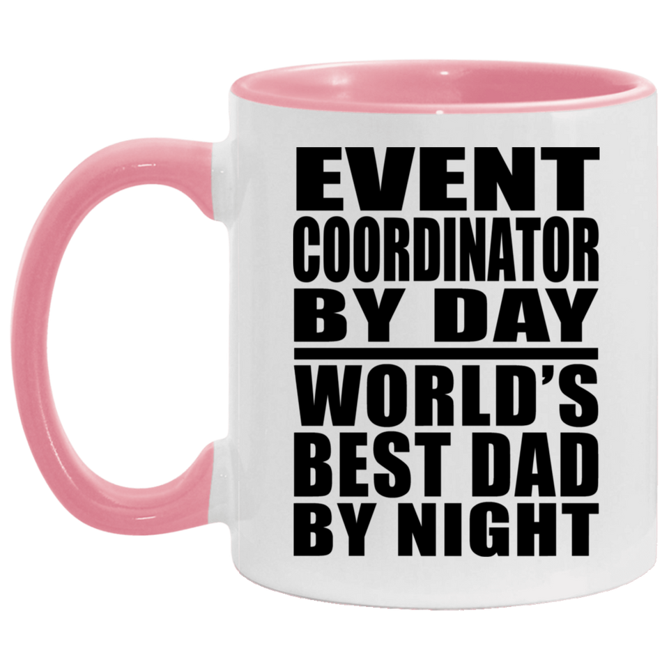 Event Coordinator By Day World's Best Dad By Night - 11oz Accent Mug Pink