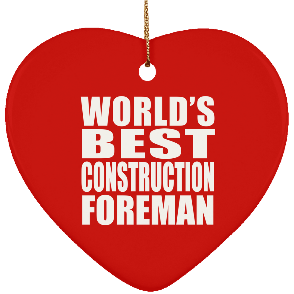 World's Best Construction Foreman - Heart Ornament