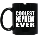 Coolest Nephew Ever - 11 Oz Coffee Mug Black