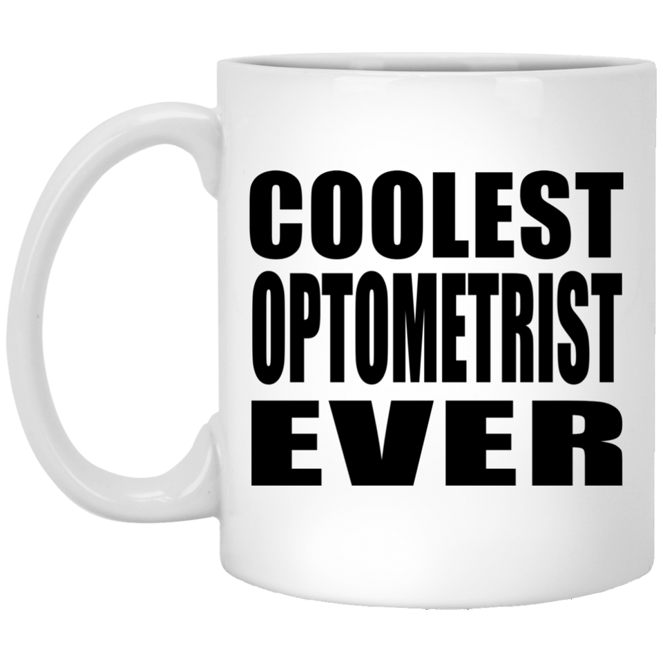 Coolest Optometrist Ever - 11 Oz Coffee Mug