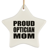 Proud Optician Mom - Star Ornament