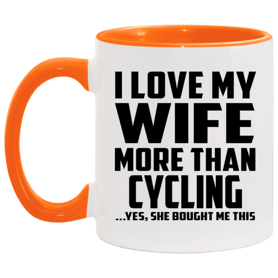 I Love My Wife More Than Cycling - 11oz Accent Mug Orange