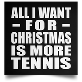 All I Want For Christmas Is More Tennis - Poster Square