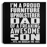 Proud Furniture Upholsterer Dad Of Awesome Son - Canvas Square