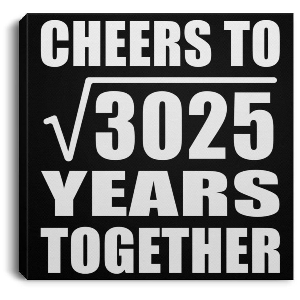 55th Anniversary Cheers To Square Root of 3025 Years Together - Canvas Square