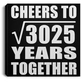 55th Anniversary Cheers To Square Root of 3025 Years Together - Canvas Square
