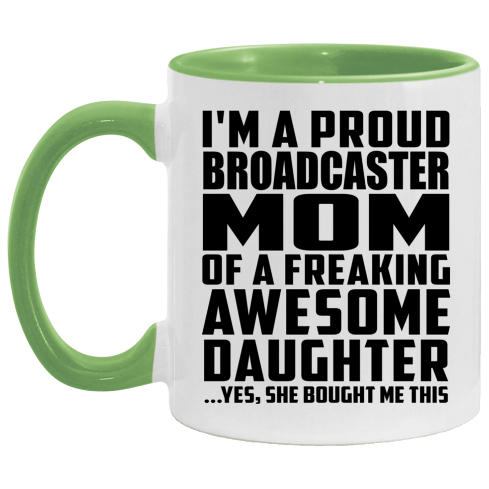 Proud Broadcaster Mom Of Awesome Daughter - 11oz Accent Mug Green